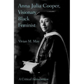 Anna Julia Cooper, Visionary Black Feminist: A Critical Introduction