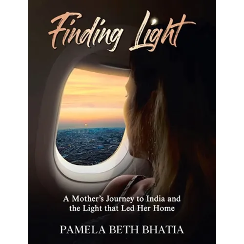Finding Light: A Mother's Journey to India and the Light That Led Her Home