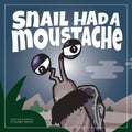 Snail Had a Moustache