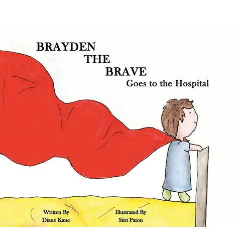 Brayden the Brave Goes to the Hospital