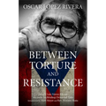 Oscar López Rivera: Between Torture and Resistance