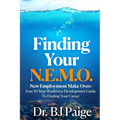 Finding Your N.E.M.O.: New Employee Make Over the 10 Step Workforce Development Guide to Finding Your Career