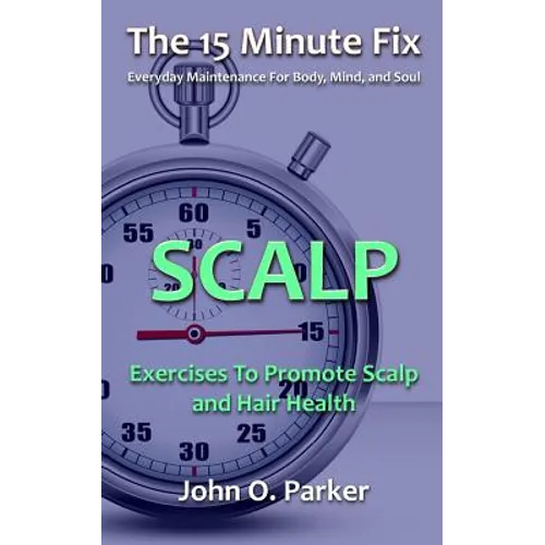 The 15 Minute Fix: Scalp: Exercises to Promote Scalp and Hair Health