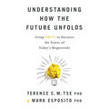 Understanding How the Future Unfolds: Using Drive to Harness the Power of Today's Megatrends