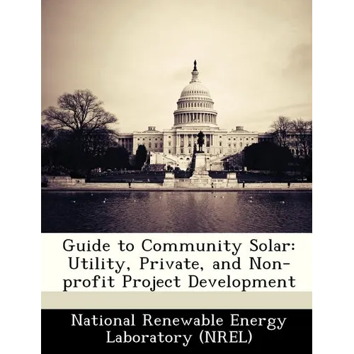 Guide to Community Solar: Utility, Private, and Non-Profit Project Development
