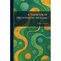 A Textbook of Orthopaedic Nursing