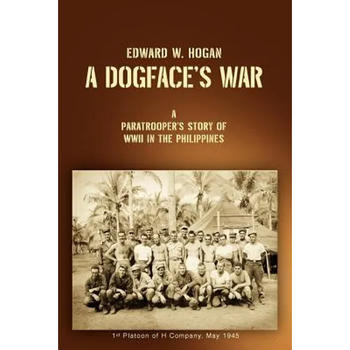 A Dogface's War: A Paratrooper's Story of WWII in the Philippines