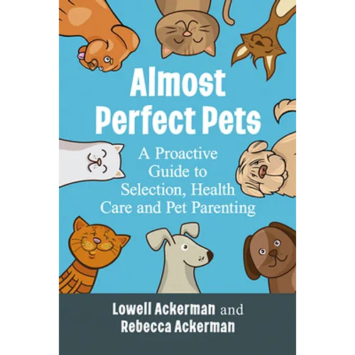 Almost Perfect Pets: A Proactive Guide to Selection, Health Care and Pet Parenting