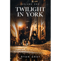 Twilight in York: Volume One