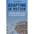Adapting In Motion: Finding Your Place In The New Economy