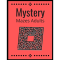 Mystery Mazes: ADULTS Maze Workbook For Adults Puzzle Activity Book