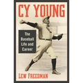 Cy Young: The Baseball Life and Career
