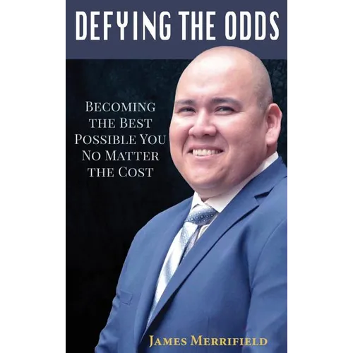 Defying the Odds: Becoming the Best Possible You... No Matter the Cost
