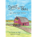 Shoot the Bull: And Other Short Stories