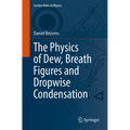 The Physics of Dew, Breath Figures and Dropwise Condensation