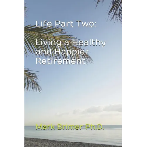 Life Part Two: Living a Healthy and Happier Retirement