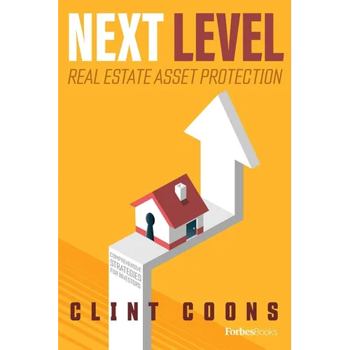 Next Level Real Estate Asset Protection: Comprehensive Strategies for Investors
