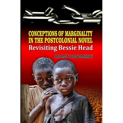 Conceptions of Marginality in the Postcolonial Novel: Revisiting Bessie Head