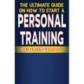 The Ultimate Guide on How To Start a Personal Training Business