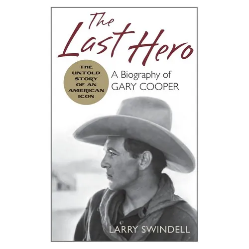The Last Hero: A Biography of Gary Cooper