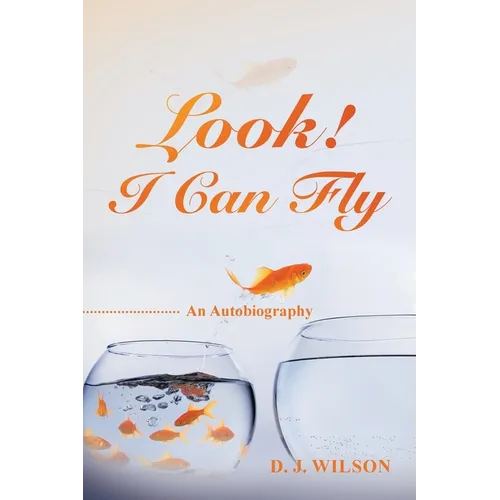 Look! I Can Fly: An Autobiography
