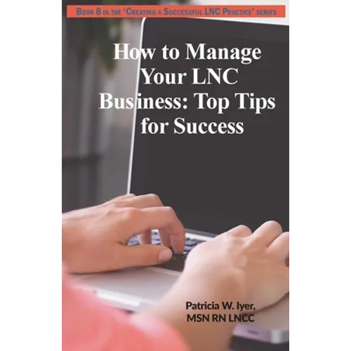How to Manage Your LNC Business and Clients: Top Tips for Success