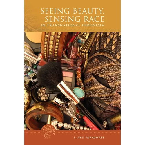 Seeing Beauty, Sensing Race in Transnational Indonesia