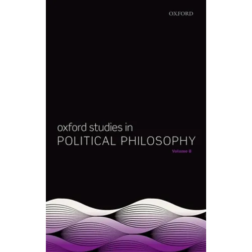 Oxford Studies in Political Philosophy Volume 8