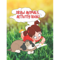 Draw Animals Activity Book: Children's Learn to Draw Book Ages 9-12