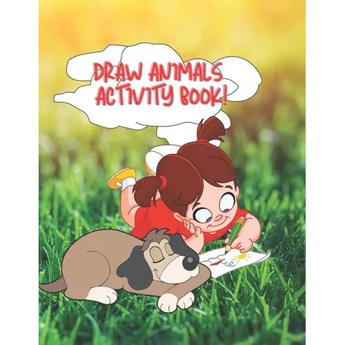 Draw Animals Activity Book: Children's Learn to Draw Book Ages 9-12