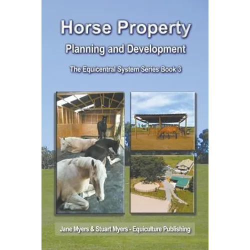 Horse Property Planning and Development: The Equicentral System Series Book 3