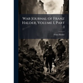 War Journal of Franz Halder, Volume I, Part 1
