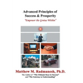 Advanced Principles of Success & Prosperity: Empower the Genius Within