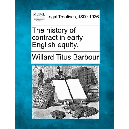 The History of Contract in Early English Equity.
