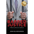 Barred Justice: A Memoir of Innocence and Deceit