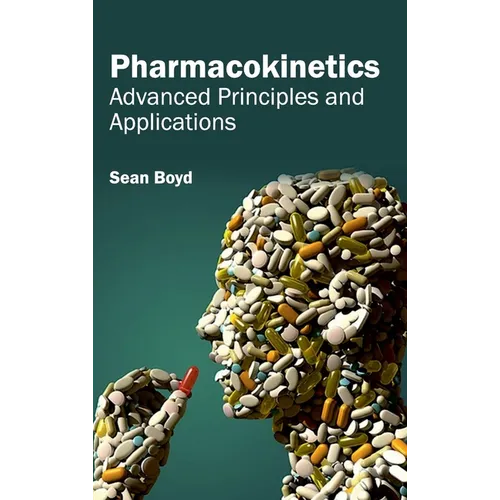 Pharmacokinetics: Advanced Principles and Applications