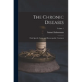 The Chronic Diseases; Their Specific Nature and Homoeopathic Treatment; Volume 1