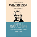 Schopenhauer: Life and ideas of the philosopher, followed by Studies in Pessimism a selection of essays from Schopenhauer's Parerga