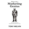 How to be a Marketing Genius: Scientific Advertising Revisited and Revitalized for Today
