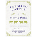 Farming Cattle for Meat and Dairy - With an Explanation of the Various Breeds and a Full and Detailed Veterinary Section by L. H. Archer
