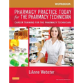 Workbook for Pharmacy Practice Today for the Pharmacy Technician: Career Training for the Pharmacy Technician