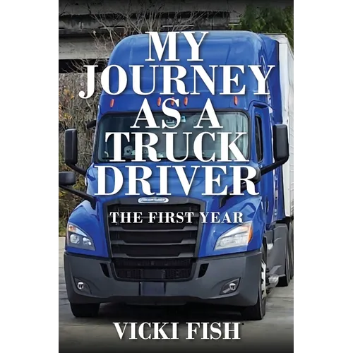 My Journey as a Truck Driver: The First Year