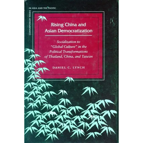 Rising China and Asian Democratization: Socialization to Global Culture in the Political Transformations of Thailand, China, and Taiwan