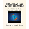 Human Aging & The Telomere: " Altering The Human Lifespan "