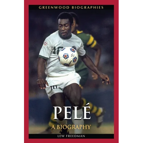 Pelé: A Biography