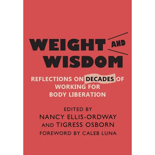 Weight and Wisdom: Reflections on Decades of Working for Body Liberation