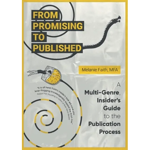 From Promising to Published: A Multi-Genre, Insider's Guide to the Publication Process