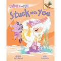 Stuck with You: An Acorn Book (Unicorn and Yeti #7): Volume 7