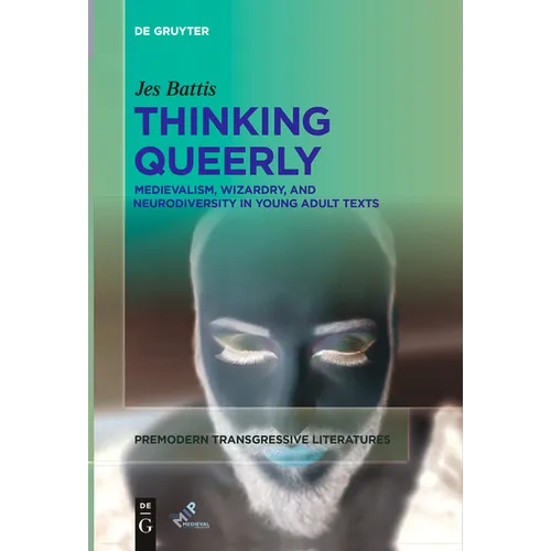 Thinking Queerly: Medievalism, Wizardry, and Neurodiversity in Young Adult Texts