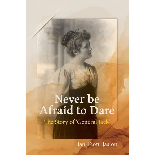 Never Be Afraid To Dare: The Story of 'General Jack'